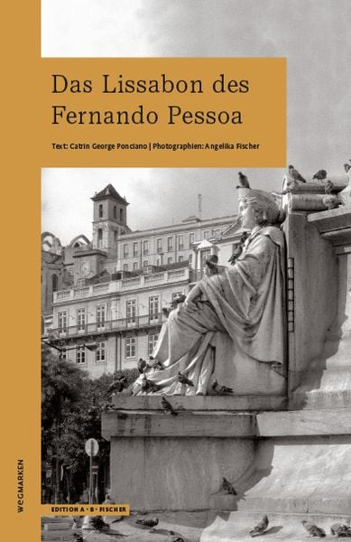 Das Lissabon des Fernando Pessoa, Taschenbuch von Catrin George Ponciano, Edition A. B. Fischer, 978-3-948114-07-7