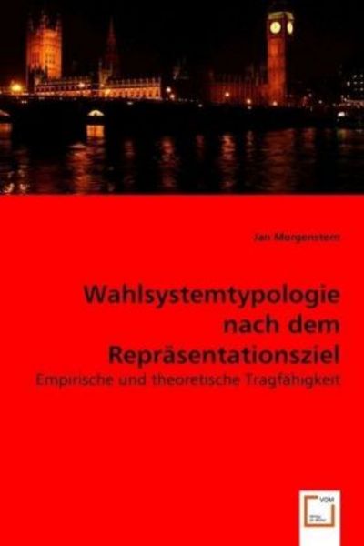 Morgenstern, J: Wahlsystemtypologie nach dem Repräsentations, Taschenbuch von Jan Morgenstern, VDM, 9783639037623