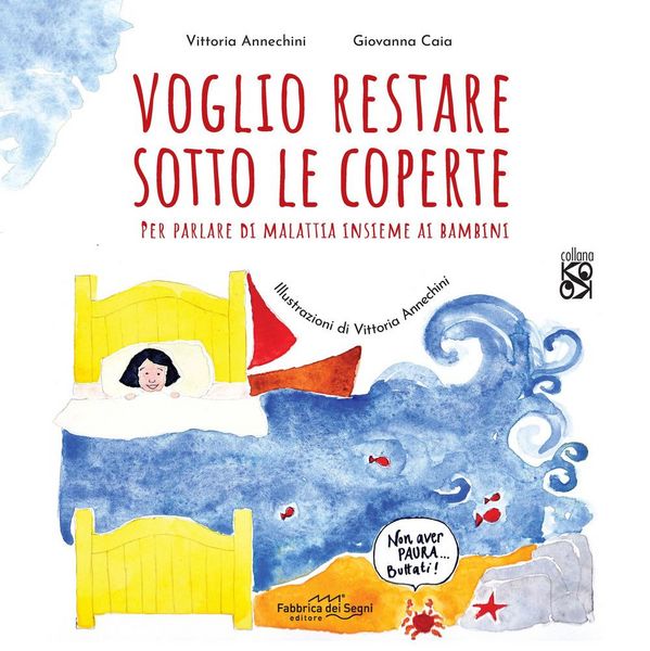 Produktbild: Voglio restare sotto le coperte. Per parlare di malattia insieme ai bambini