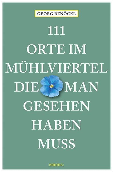 Produktbild: 111 Orte im M&uuml;hlviertel, die man gesehen haben muss