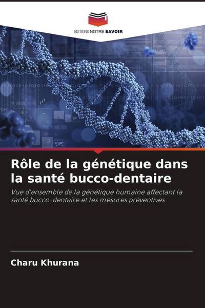 Produktbild: R&ocirc;le de la g&eacute;n&eacute;tique dans la sant&eacute; bucco-dentaire