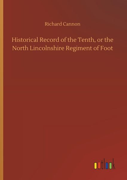 Produktbild: Historical Record of the Tenth, or the North Lincolnshire Regiment of Foot