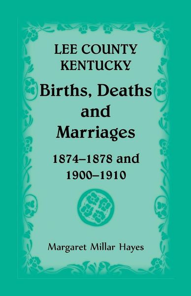 Produktbild: Lee County, Kentucky, Births, Deaths, and Marriages 1874-1878 and 1900-1910