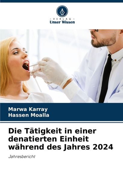 Die Tätigkeit in einer denatierten Einheit während des Jahres 2024, Taschenbuch von Marwa Karray , Hassen Moalla, Verlag Unser Wissen, 9786202457958