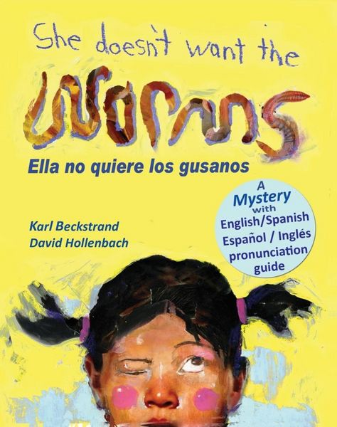 Produktbild: She Doesn't Want the Worms! Ella no quiere los gusanos: A Mystery in English & Spanish