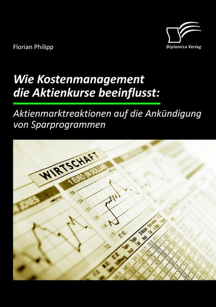 Produktbild: Wie Kostenmanagement die Aktienkurse beeinflusst: Aktienmarktreaktionen auf die Ank&uuml;ndigung von Sparprogrammen