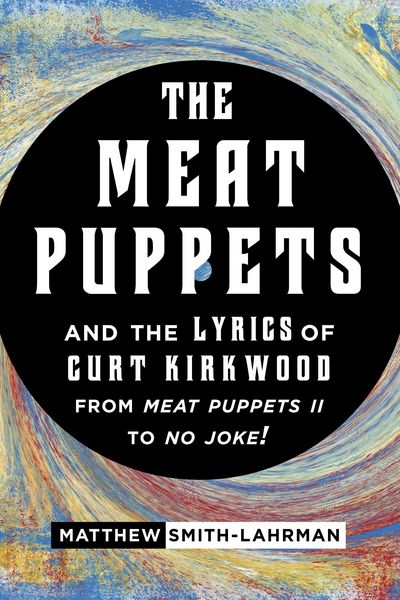 Produktbild: The Meat Puppets and the Lyrics of Curt Kirkwood from Meat Puppets II to No Joke!