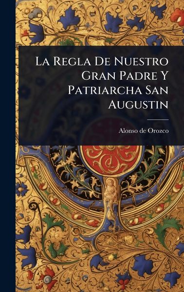 Produktbild: La Regla De Nuestro Gran Padre Y Patriarcha San Augustin