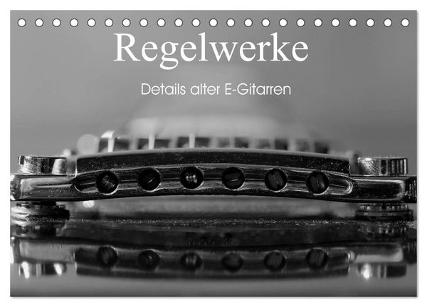 Regelwerke - Details alter E-Gitarren (Tischkalender 2026 DIN A5 quer), CALVENDO Monatskalender