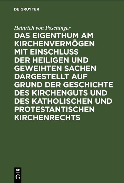 Produktbild: Das Eigenthum am Kirchenverm&ouml;gen mit Einschluss der heiligen und geweihten Sachen dargestellt auf Grund der Geschichte des Kirchenguts und des katholischen und protestantischen Kirchenrechts