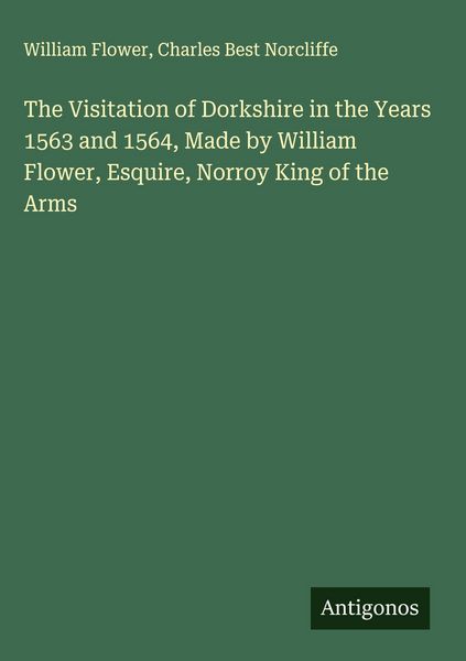 Produktbild: The Visitation of Dorkshire in the Years 1563 and 1564, Made by William Flower, Esquire, Norroy King of the Arms