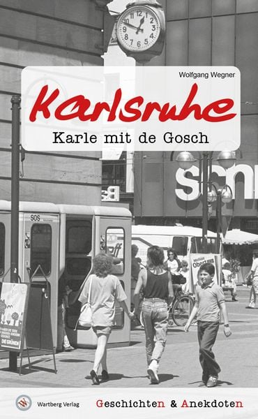 Geschichten und Anekdoten aus Karlsruhe, Gebundene Ausgabe von Wolfgang Wegner, Wartberg Verlag, 9783831333745