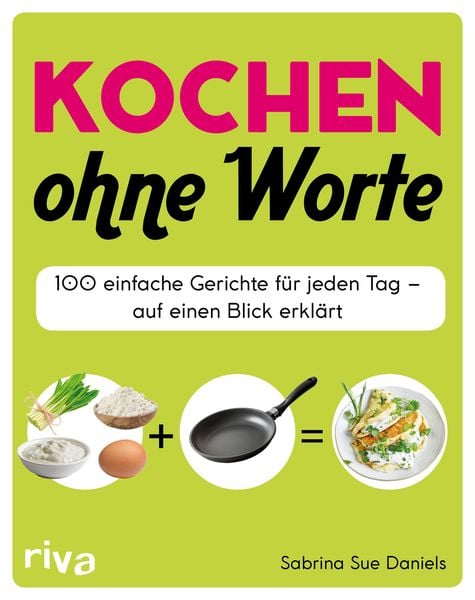 Kochen ohne Worte, Gebundene Ausgabe von Sabrina Sue Daniels, Riva, 9783742310361