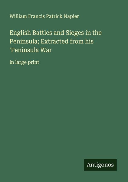 Produktbild: English Battles and Sieges in the Peninsula; Extracted from his 'Peninsula War