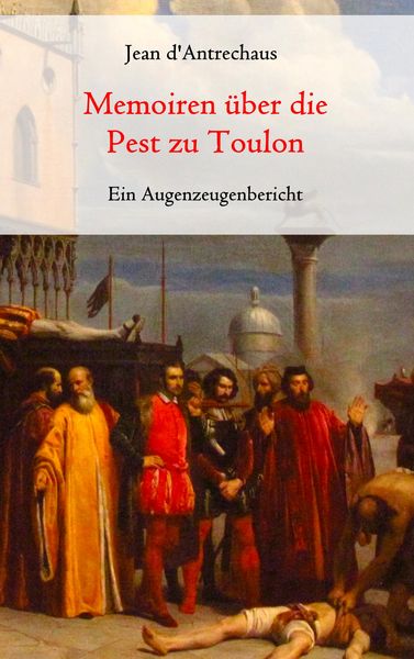 Produktbild: Memoiren &uuml;ber die Pest zu Toulon - Ein Augenzeugenbericht