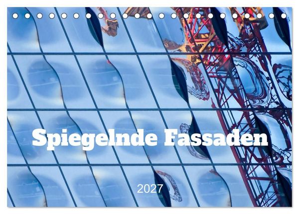 Produktbild: Spiegelnde Fassaden (Tischkalender 2027 DIN A5 quer), CALVENDO Monatskalender