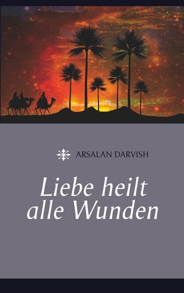 Liebe heilt alle Wunden, Taschenbuch von Arsalan Darvish, Twentysix Love, 9783740725433