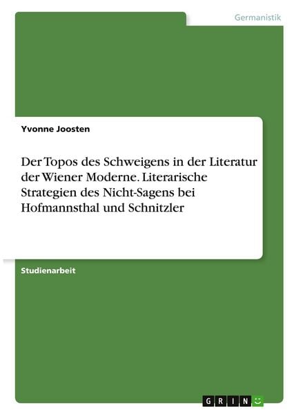 Produktbild: Der Topos des Schweigens in der Literatur der Wiener Moderne. Literarische Strategien des Nicht-Sagens bei Hofmannsthal und Schnitzler