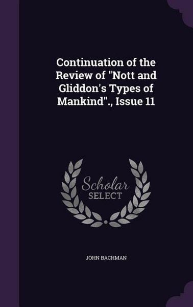 Produktbild: Continuation of the Review of "Nott and Gliddon's Types of Mankind"., Issue 11