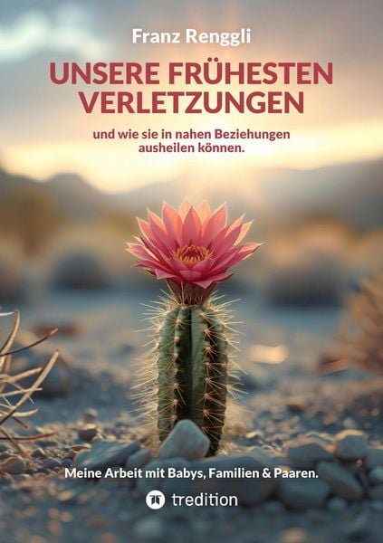 Produktbild: Unsere fr&uuml;hesten Verletzungen - und wie sie in nahen Beziehungen ausheilen k&ouml;nnen.