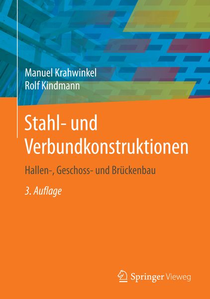 Stahl- und Verbundkonstruktionen, Gebundene Ausgabe von Manuel Krahwinkel , Rolf Kindmann, Springer Fachmedien Wiesbaden GmbH, 9783658051174