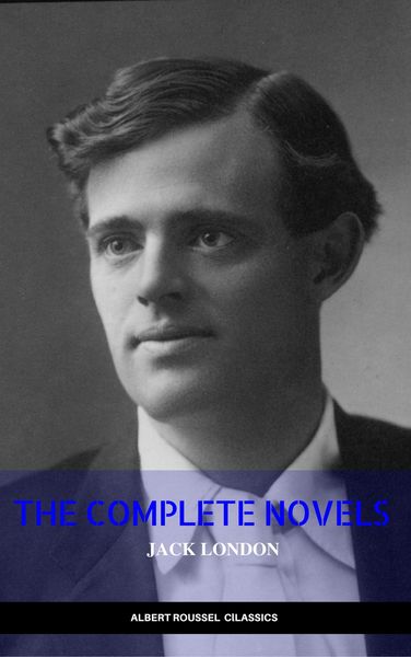 Produktbild: Jack London: The Complete Novels (Manor Books) (The Greatest Writers of All Time)