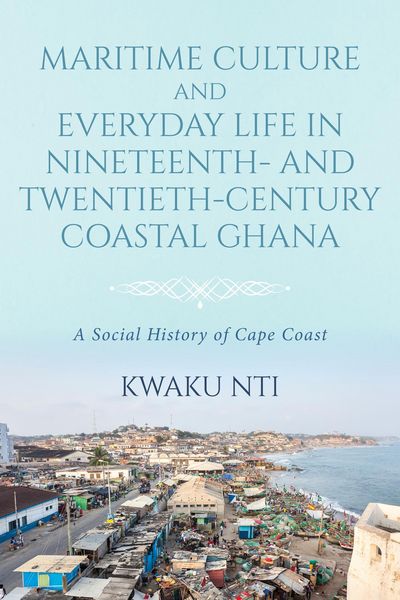 Produktbild: Maritime Culture and Everyday Life in Nineteenth- and Twentieth-Century Coastal Ghana