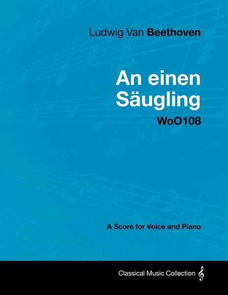 Produktbild: Ludwig Van Beethoven - An Einen S&Atilde;&curren;ugling - Woo108 - A Score for Voice and Piano