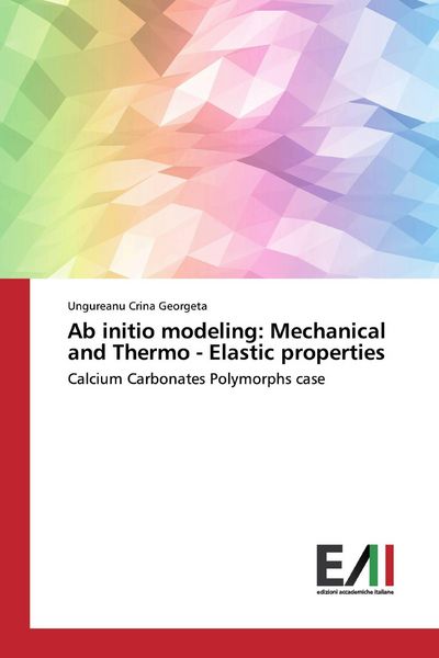 Produktbild: Ab initio modeling: Mechanical and Thermo - Elastic properties