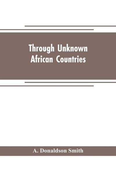 Produktbild: Through unknown African countries; the first expedition from Somaliland to Lake Lamu