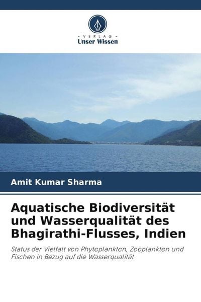 Produktbild: Aquatische Biodiversit&auml;t und Wasserqualit&auml;t des Bhagirathi-Flusses, Indien