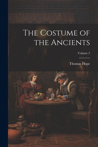 Produktbild: The Costume of the Ancients; Volume 2