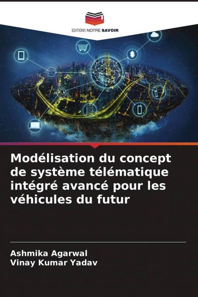 Produktbild: Mod&eacute;lisation du concept de syst&egrave;me t&eacute;l&eacute;matique int&eacute;gr&eacute; avanc&eacute; pour les v&eacute;hicules du futur