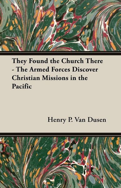 Produktbild: They Found the Church There - The Armed Forces Discover Christian Missions in the Pacific