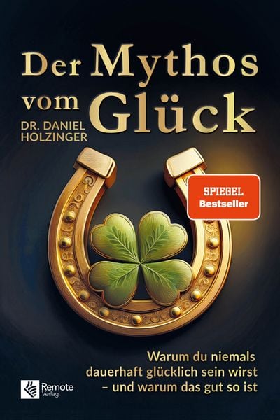 Der Mythos vom Glück, Taschenbuch von Daniel Holzinger, Remote Verlag