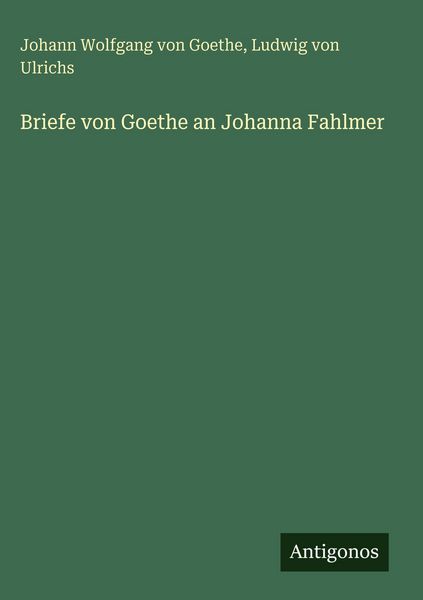 Produktbild: Briefe von Goethe an Johanna Fahlmer