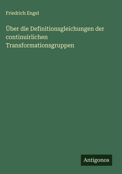 Produktbild: &Uuml;ber die Definitionsgleichungen der continuirlichen Transformationsgruppen