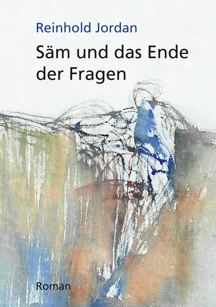 Säm und das Ende der Fragen, Taschenbuch von Reinhold Jordan, BoD – Books on Demand, 9783734777349