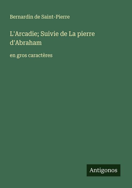 Produktbild: L'Arcadie; Suivie de La pierre d'Abraham