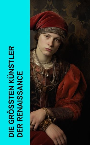 Produktbild: Die gr&ouml;&szlig;ten K&uuml;nstler der Renaissance