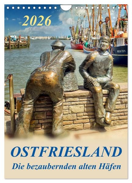 Produktbild: Ostfriesland - die bezaubernden alten H&auml;fen / Planer (Wandkalender 2026 DIN A4 hoch), CALVENDO Monatskalender