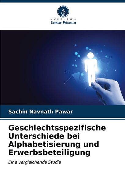 Geschlechtsspezifische Unterschiede bei Alphabetisierung und Erwerbsbeteiligung, Taschenbuch von Sachin Navnath Pawar, Verlag Unser Wissen,