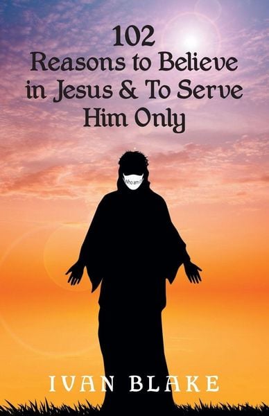 Produktbild: 102 Reasons to Believe in Jesus and To Serve Him Only