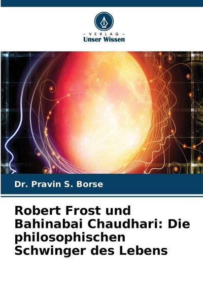 Produktbild: Robert Frost und Bahinabai Chaudhari: Die philosophischen Schwinger des Lebens