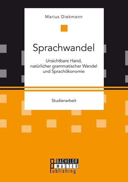 Produktbild: Sprachwandel: Unsichtbare Hand, nat&uuml;rlicher grammatischer Wandel und Sprach&ouml;konomie