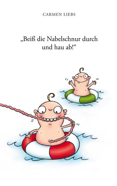 Produktbild: "Bei&szlig; die Nabelschnur durch und hau ab!"