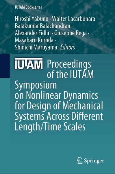 Produktbild: Proceedings of the IUTAM Symposium on Nonlinear Dynamics for Design of Mechanical Systems Across Different Length/Time Scales