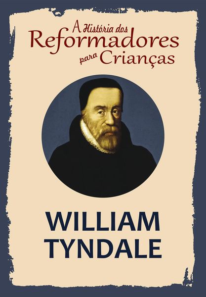 Produktbild: A Hist&oacute;ria dos Reformadores para Crian&ccedil;as: William Tyndale