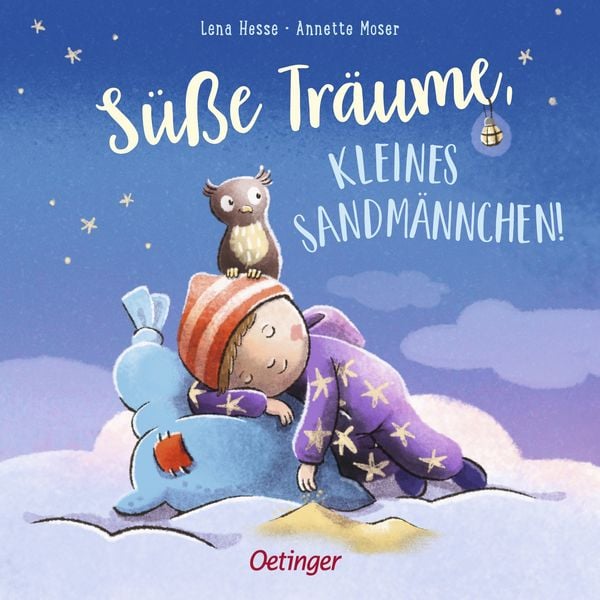Süße Träume, kleines Sandmännchen!, Gebundene Ausgabe von Annette Moser, Verlag Friedrich Oetinger GmbH, 978-3-7512-0075-2