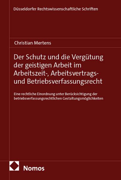 Produktbild: Der Schutz und die Verg&uuml;tung der geistigen Arbeit im Arbeitszeit-, Arbeitsvertrags- und Betriebsverfassungsrecht